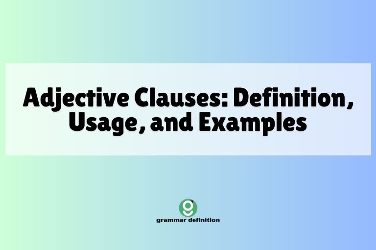 Adjective Clauses: Definition, Usage, and Examples