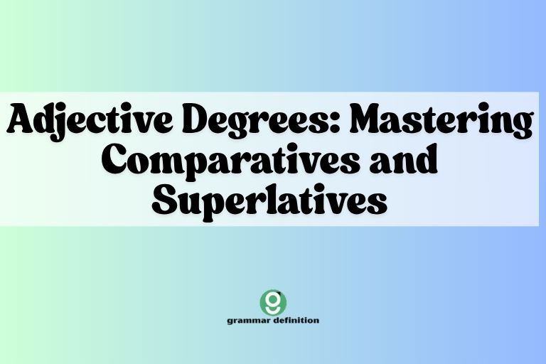 Adjective Degrees: Mastering Comparatives and Superlatives