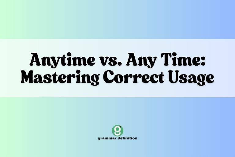 Anytime vs. Any Time: Mastering Correct Usage