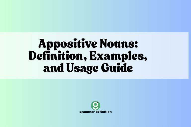 Appositive Nouns Definition, Examples, and Usage Guide