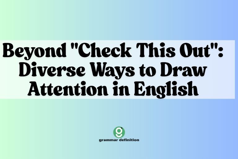 Beyond Check This Out Diverse Ways to Draw Attention in English