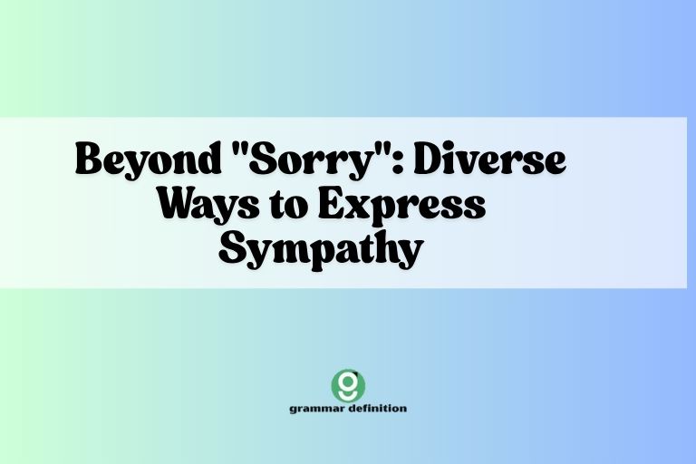 Beyond Sorry Diverse Ways to Express Sympathy