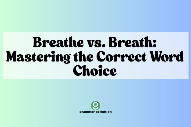 Breathe vs. Breath: Mastering the Correct Word Choice