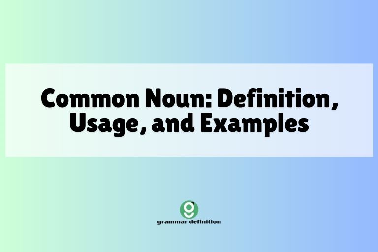 Common Noun: Definition, Usage, and Examples
