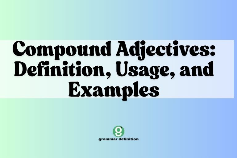 Compound Adjectives: Definition, Usage, and Examples
