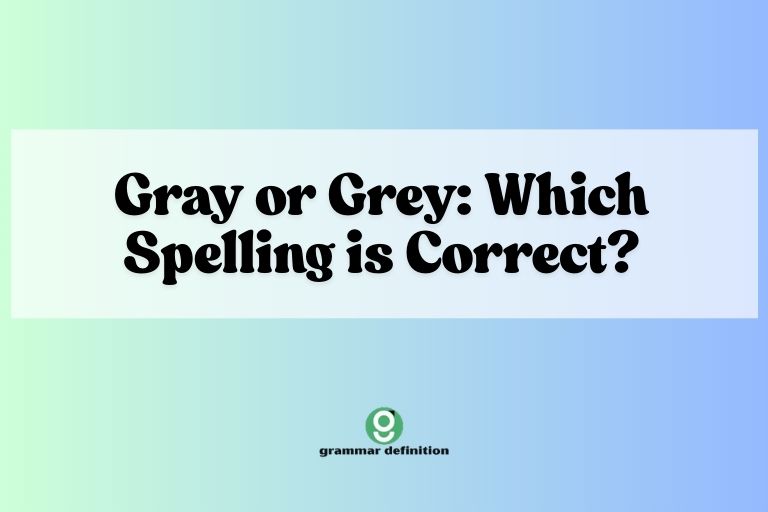 Gray or Grey: Which Spelling is Correct?