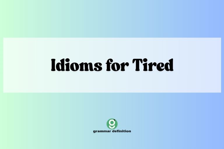 Idioms for Tired
