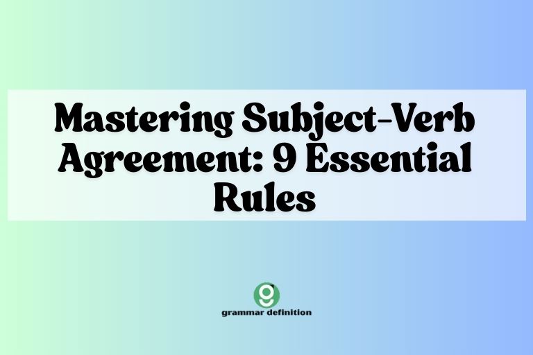 Mastering Subject-Verb Agreement: 9 Essential Rules