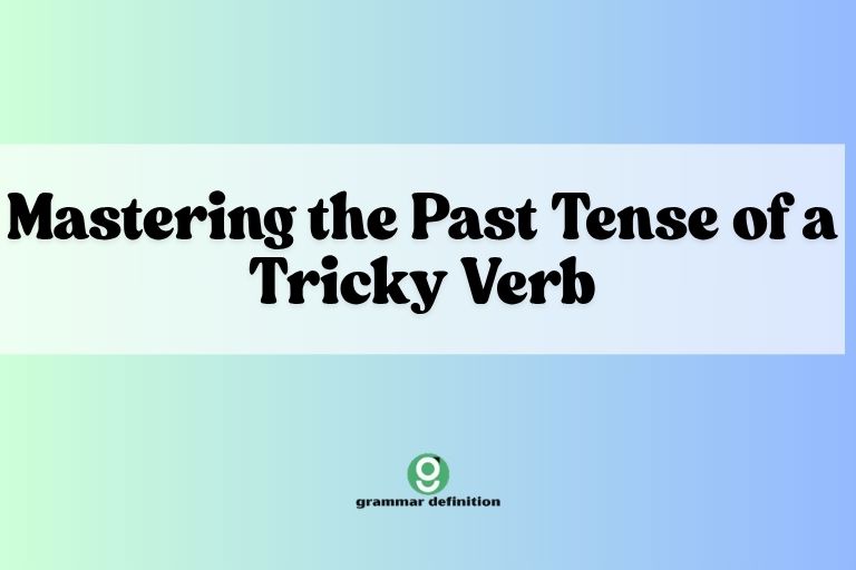 Mastering the Past Tense of a Tricky Verb
