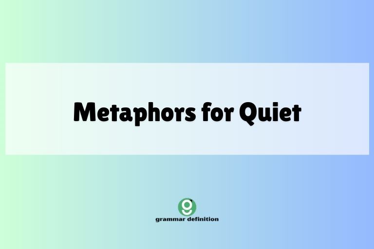 Metaphors for Quiet