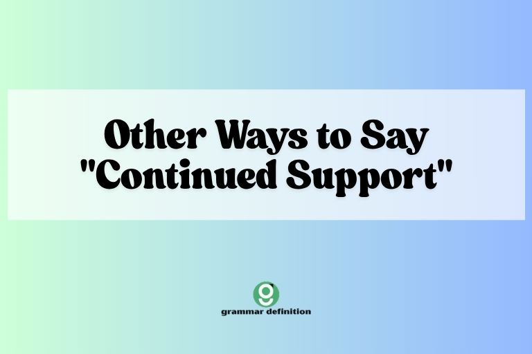 Other Ways to Say "Continued Support"