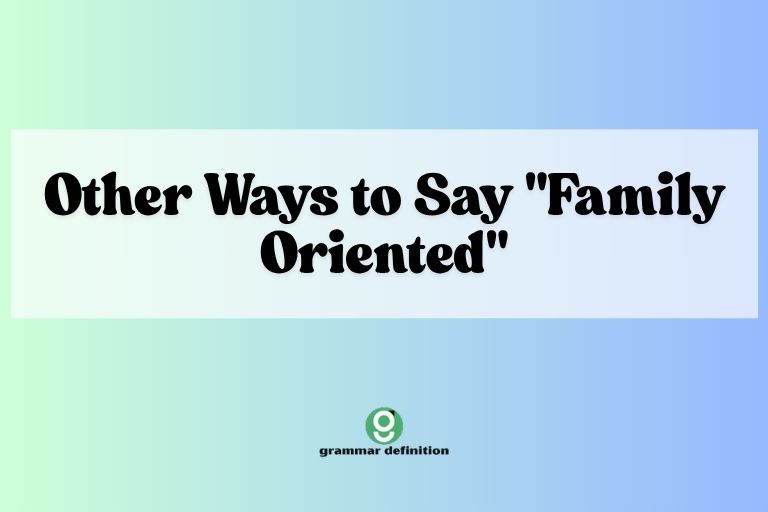 Other Ways to Say "Family Oriented"