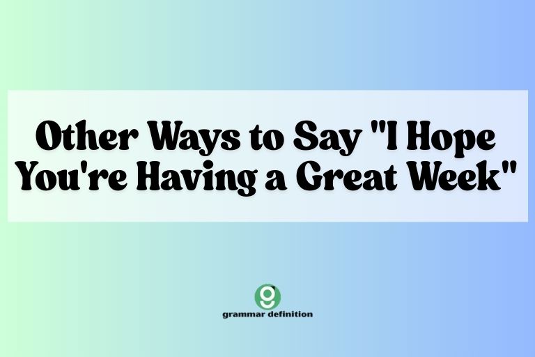 Other Ways to Say "I Hope You're Having a Great Week"
