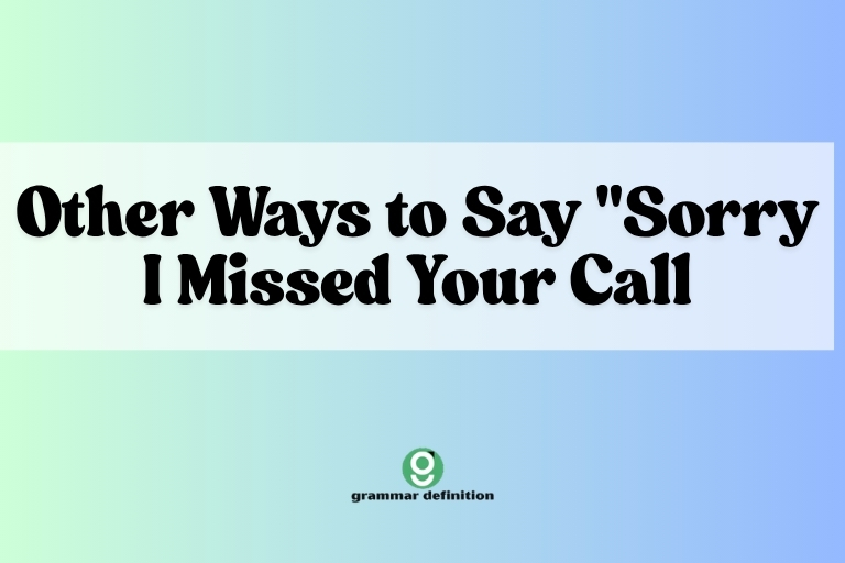Other Ways to Say Sorry I Missed Your Call