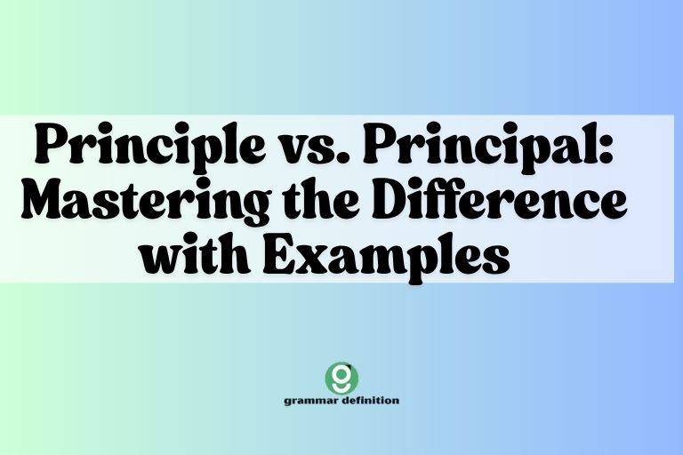 Principle vs. Principal Mastering the Difference with Examples