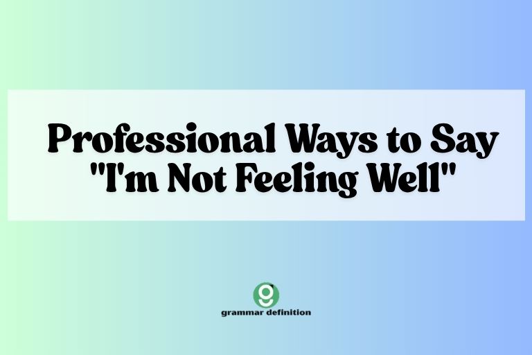 Professional Ways to Say "I'm Not Feeling Well"