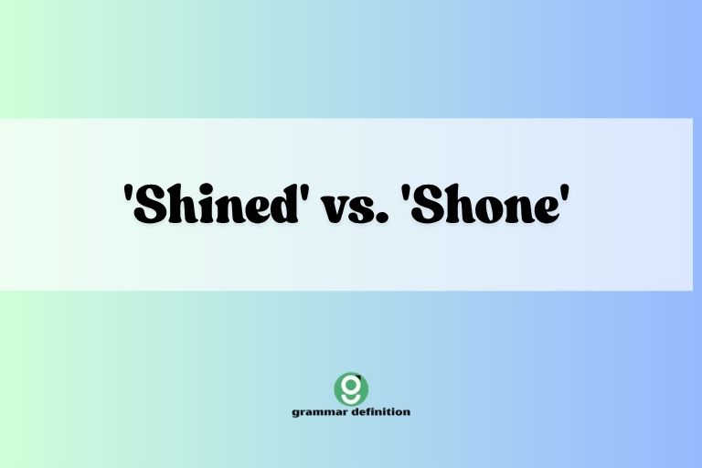 'Shined' vs. 'Shone'
