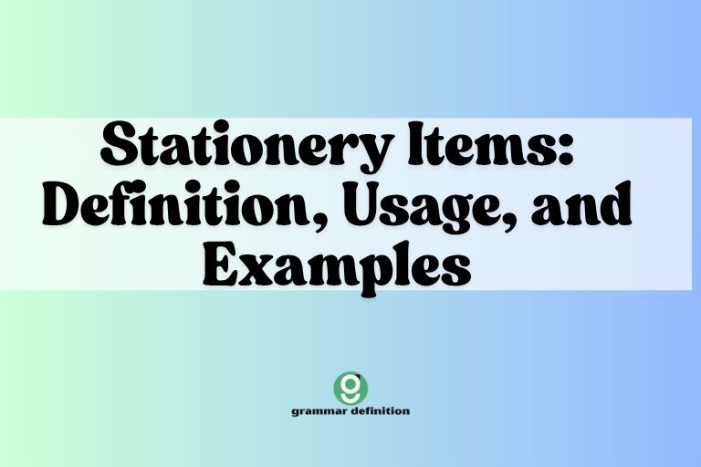 Stationery Items: Definition, Usage, and Examples