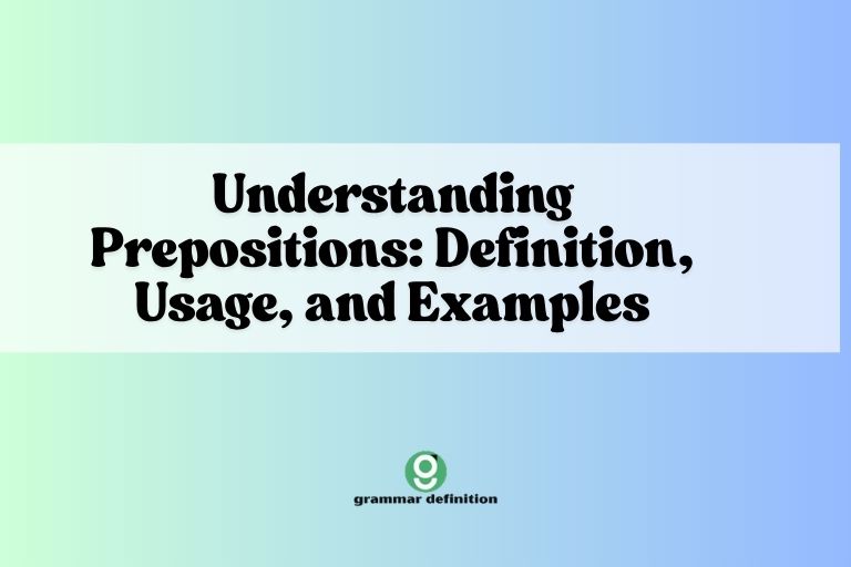 Understanding Prepositions: Definition, Usage, and Examples