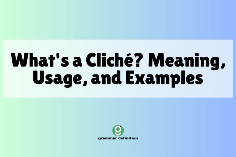 What's a Cliché? Meaning, Usage, and Examples