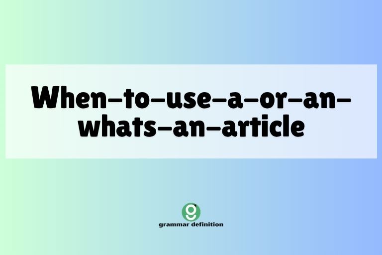 When-to-use-a-or-an-whats-an-article