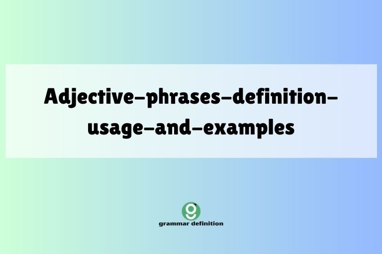 adjective-phrases-definition-usage-and-examples