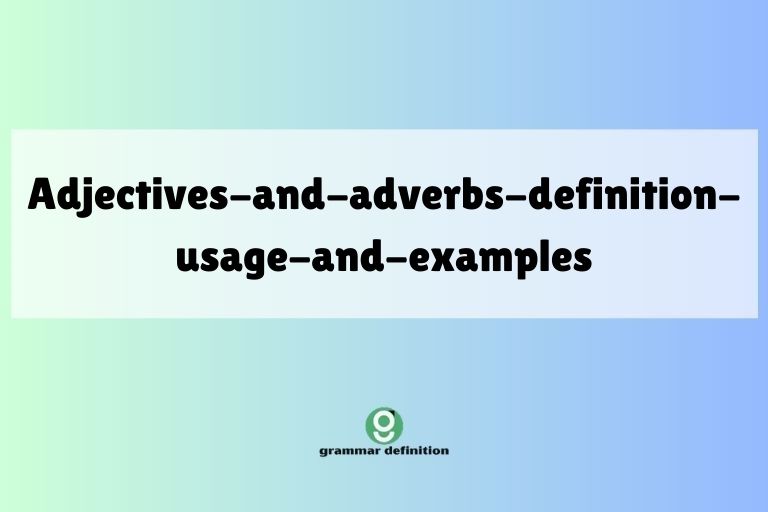 adjectives-and-adverbs-definition-usage-and-examples