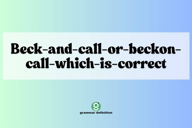 beck-and-call-or-beckon-call-which-is-correct