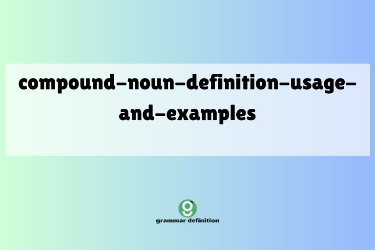 compound-noun-definition-usage-and-examples