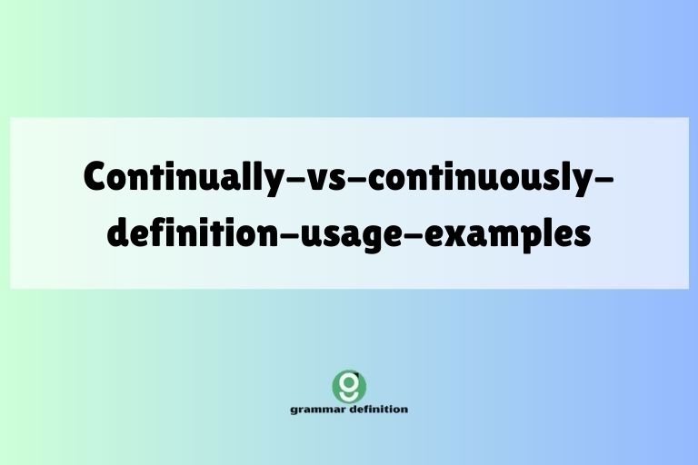 continually-vs-continuously-definition-usage-examples