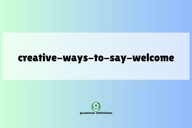 creative-ways-to-say-welcome