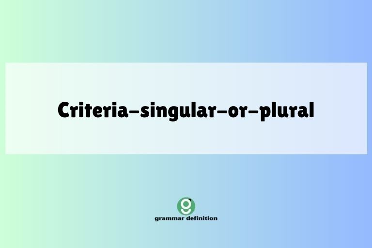 criteria-singular-or-plural