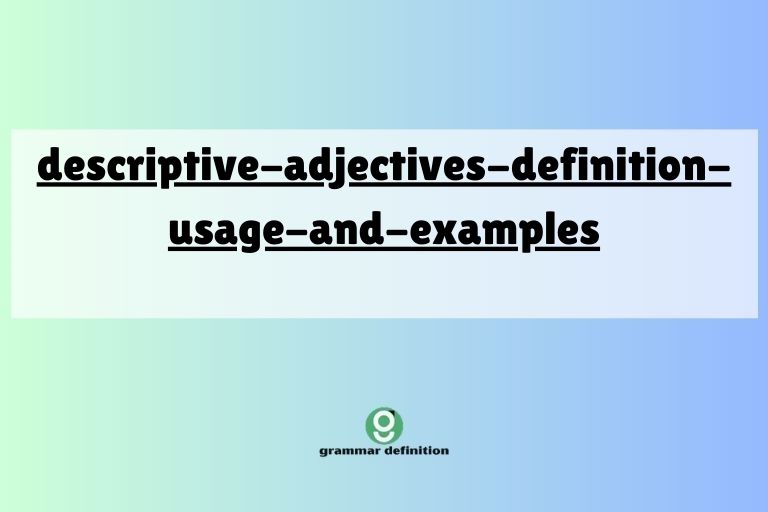 descriptive-adjectives-definition-usage-and-examples