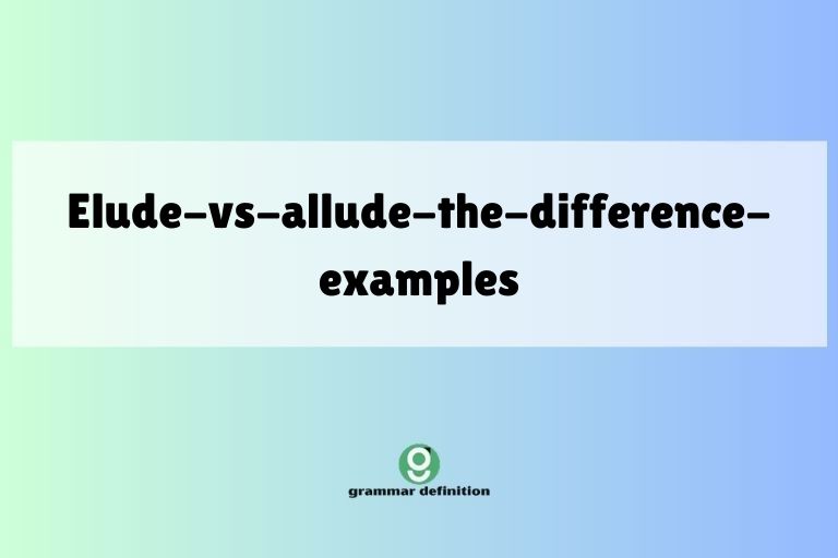 elude-vs-allude-the-difference-examples
