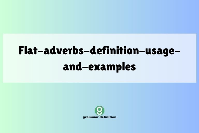 flat-adverbs-definition-usage-and-examples