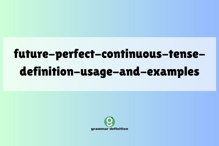 future-perfect-continuous-tense-definition-usage-and-examples