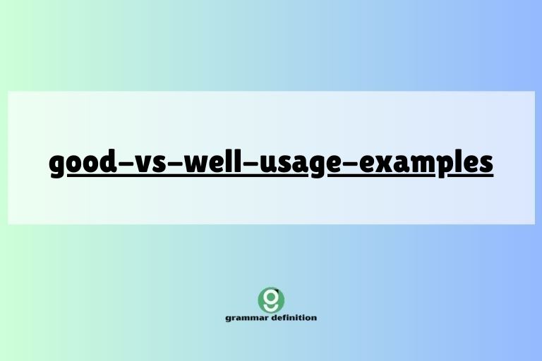 good-vs-well-usage-examples