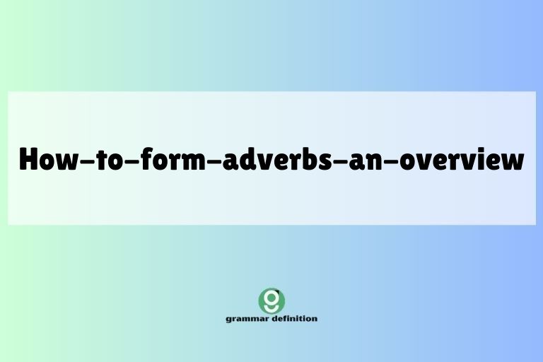 how-to-form-adverbs-an-overview