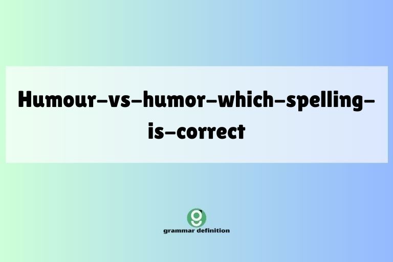 humour-vs-humor-which-spelling-is-correct