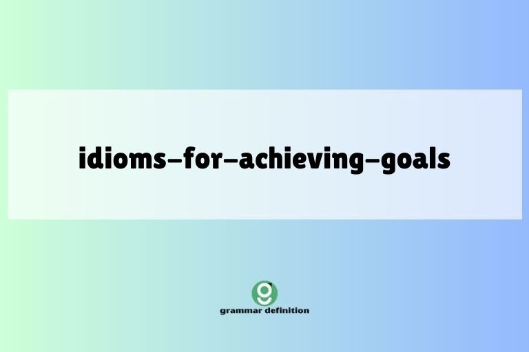 idioms-for-achieving-goals
