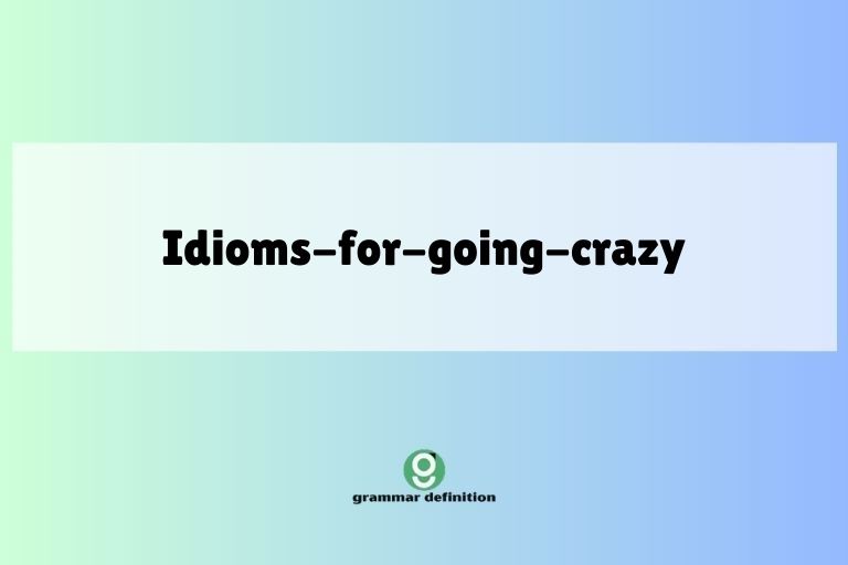 idioms-for-going-crazy