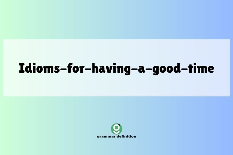 idioms-for-having-a-good-time
