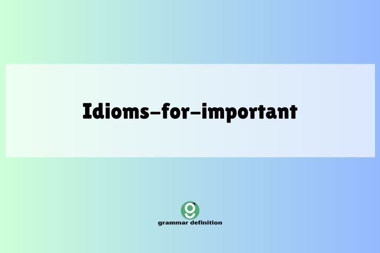 idioms-for-important