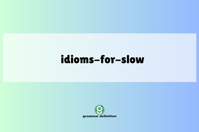 idioms-for-slow