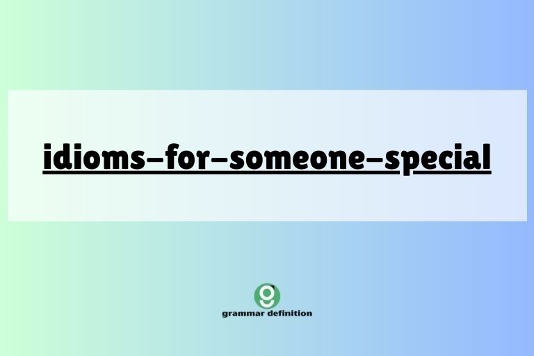 idioms-for-someone-special