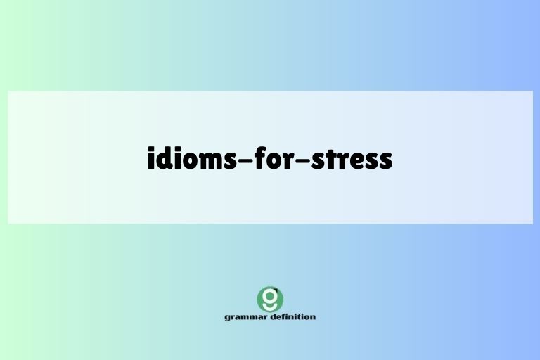 idioms-for-stress