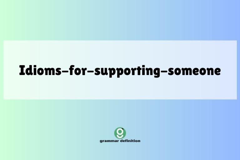 idioms-for-supporting-someone