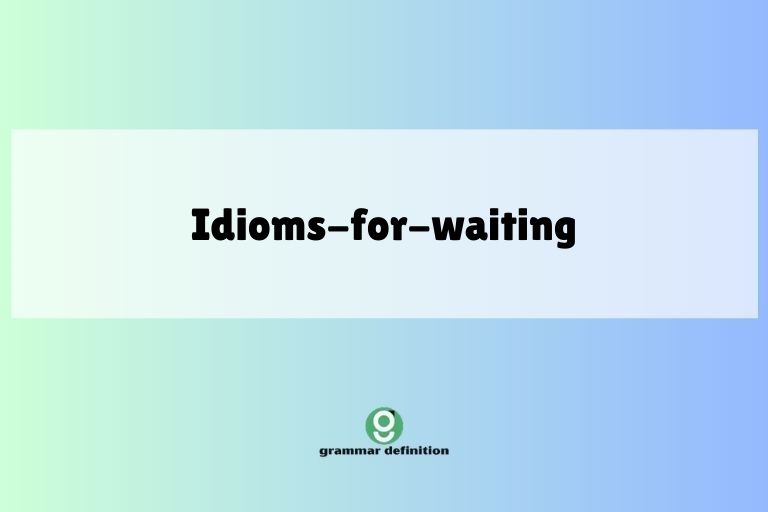 idioms-for-waiting