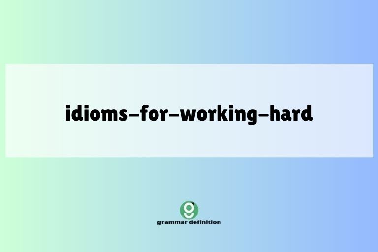 idioms-for-working-hard