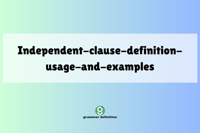 independent-clause-definition-usage-and-examples